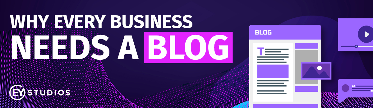 Why Every Business Needs A Blog