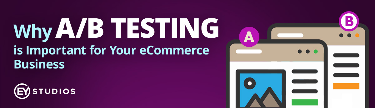 Why A/B Testing Is Important For Your eCommerce Business
