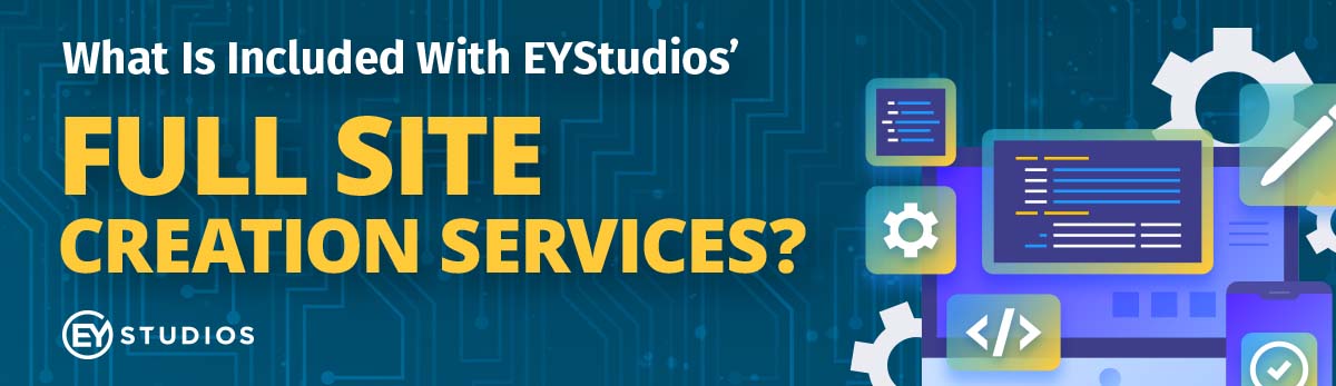 Full Site Creation Services with EYStudios