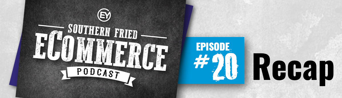 Southern Fried eCommerce Podcast Episode 20