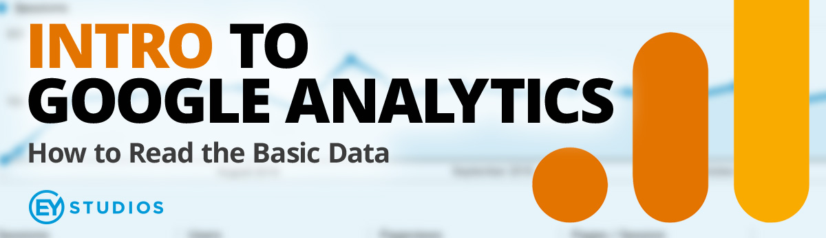 Intro to Google Analytics: How To Read The Basic Data
