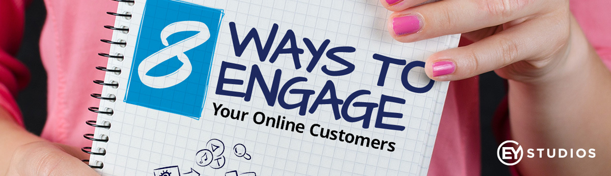 8 Ways to Engage Your Online Customers
