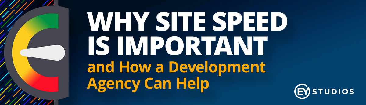 Why Site Speed Is Important And How A Development Agency Can Help
