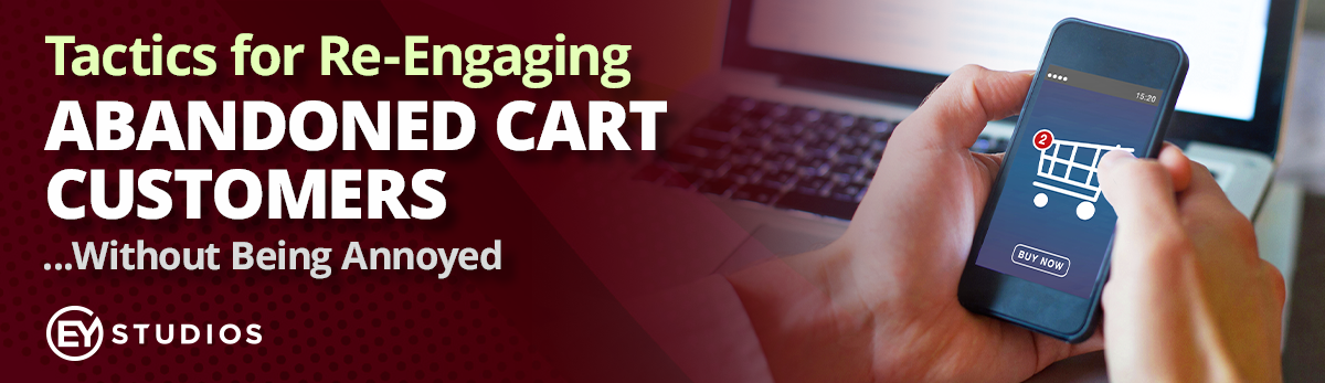 Tactics For Re-Engaging Abandoned Cart Customers (Without Being Annoying)