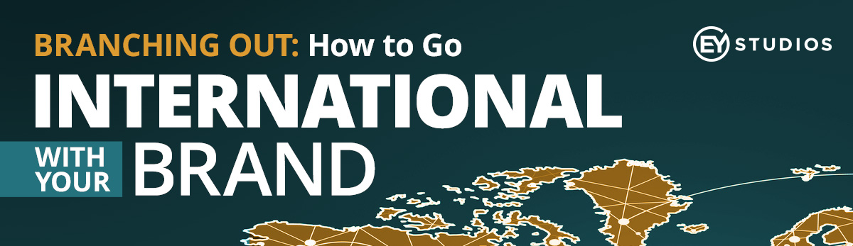 Branching Out: How To Go International With Your Brand