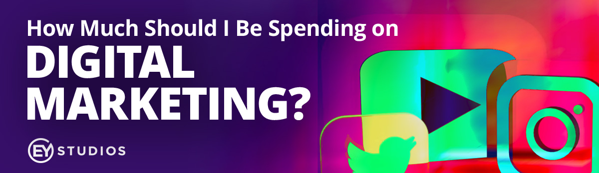 How Much Should I Spending On Digital Marketing?