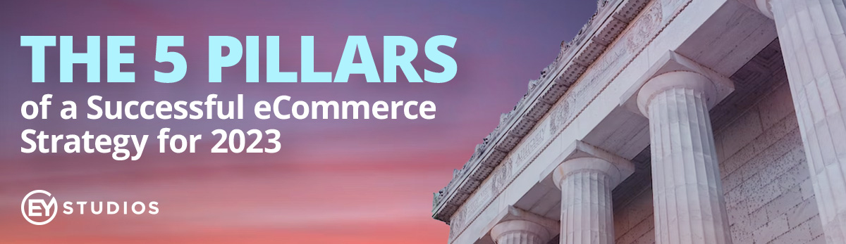 The 5 Pillars of a Successful eCommerce Strategy for 2023